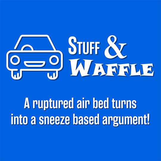 A ruptured air bed turns into a sneeze based argument!