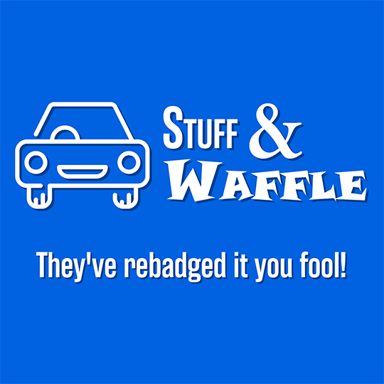 They’ve rebadged it you fool!